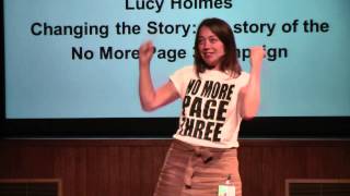 Changing the story -- the story of the No More Page 3 campaign | Lucy Holmes | TEDxSWPS