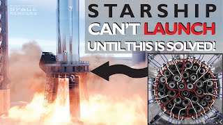 Starship&#39;s Crucial Engineering Challenges - INSANE Info Dump [Part 1]
