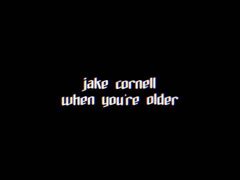 Jake Cornell - when you're older (Official Lyric Video)
