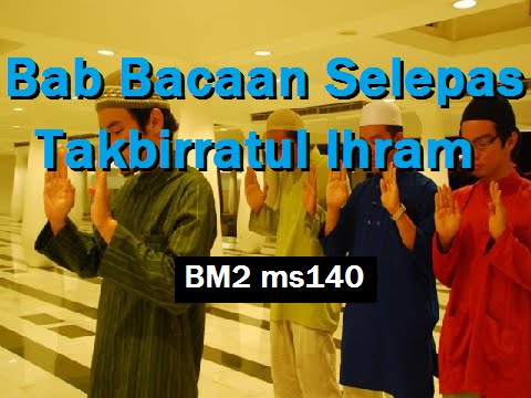 2012/06/26 Ustaz Shamsuri 740 - Bab Bacaan Selepas Takbirratul Ihram - BM2 ms140