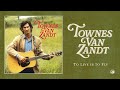 Townes Van Zandt - To Live is to Fly (Official Audio)