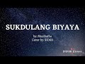 SUKDULANG BIYAYA (Lyrics) by: Musikatha | SiDiBi Covers