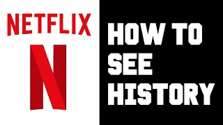 Netflix How To See History - How To See Netflix Watch History Instructions, Guide