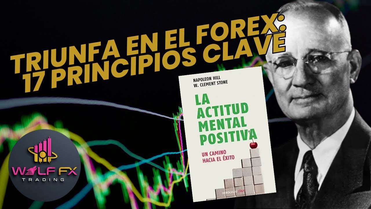 Actitud Mental Positiva en el Forex: Los 17 Principios del Éxito según Napoleón Hill.