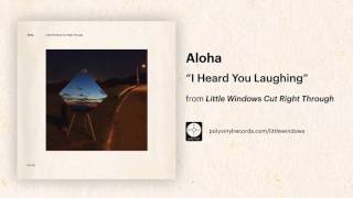 Aloha - I Heard You Laughing [OFFICIAL AUDIO]
