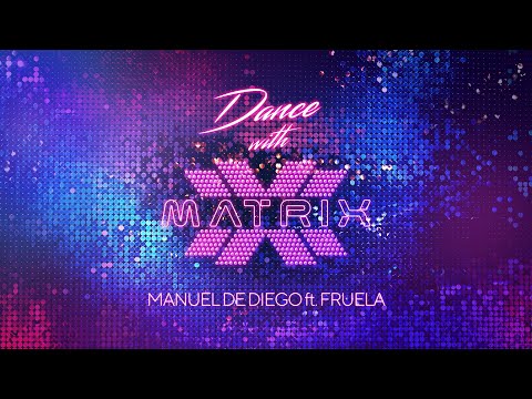 Manuel De Diego - Dance With Matrix (feat Fruela)