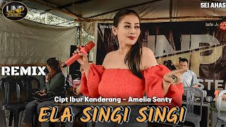 Download lagu AMELIA SANTY - ELA SINGI - SINGI (Ibur Kanderang) NEW DJ REMIX 2023 - LIVE DI DESA SEI AHAS mp3