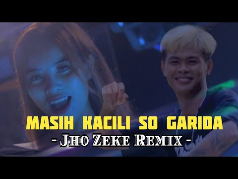 MASIH KACILI SO GARIDA REMIX - JHO ZEKE
