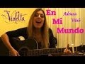 En Mi Mundo - Violetta (Acoustic Cover) by Adriana ...