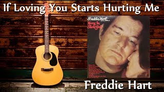 Freddie Hart - If Loving You Starts Hurting Me