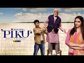 Piku | Full Movie | Watch on EPIC ON