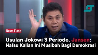 Usulan Jokowi 3 Periode, Jansen: Nafsu Kalian Ini Musibah Bagi Demokrasi | Opsi.id