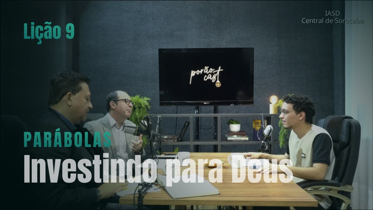 Lição 9 - Parábolas - Investindo para Deus | 3º Trimestre 2024 - Porão Cast