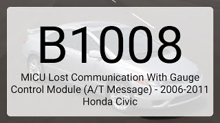 DTC B1008: MICU Lost Communication With Gauge Control Module (A/T Message) - 2006-2011 Honda Civic