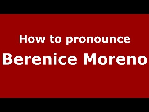 How to pronounce Berenice Moreno (Colombian Spanish/Colombia)  - PronounceNames.com