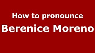 How to pronounce Berenice Moreno