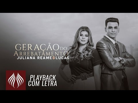 Juliana Reame & Lucas l Geração do Arrebatamento [PLAYBACK COM LETRA]