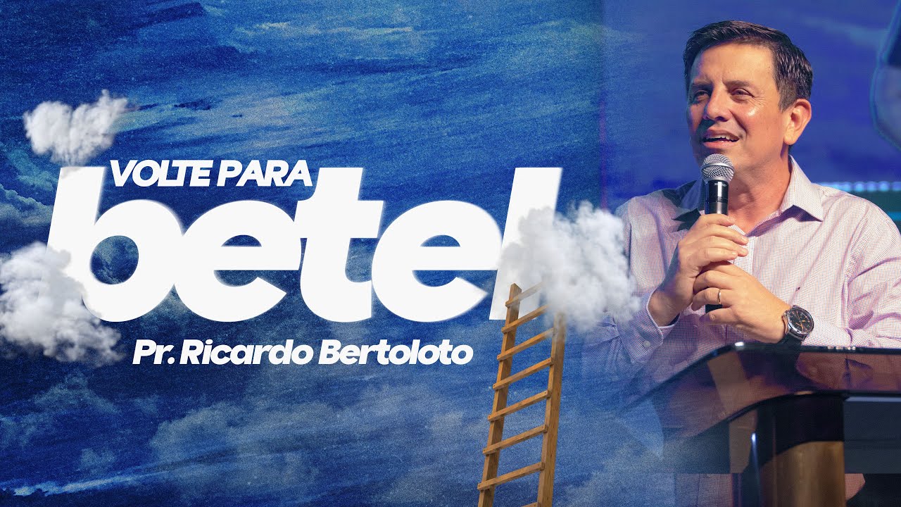 Volte para Betel - Pr. Ricardo Bertoloto