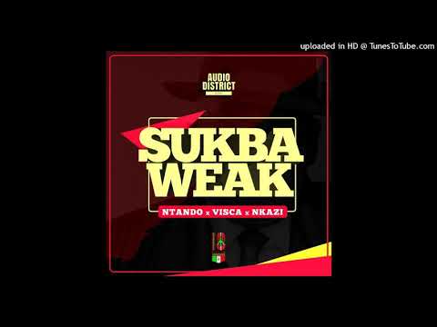 Ntando x Visca x Nkazi - Sukba Weak (Original Mix)