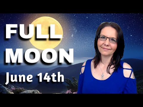 Full Moon June 14th, 2022 - Key Things To Know  🌕🔮