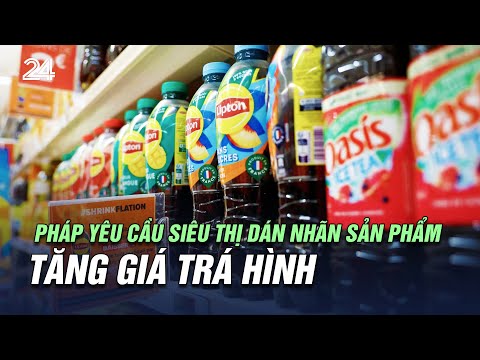 phap yeu cau sieu thi dan nhan san pham tang gia tra hinh | vtv24