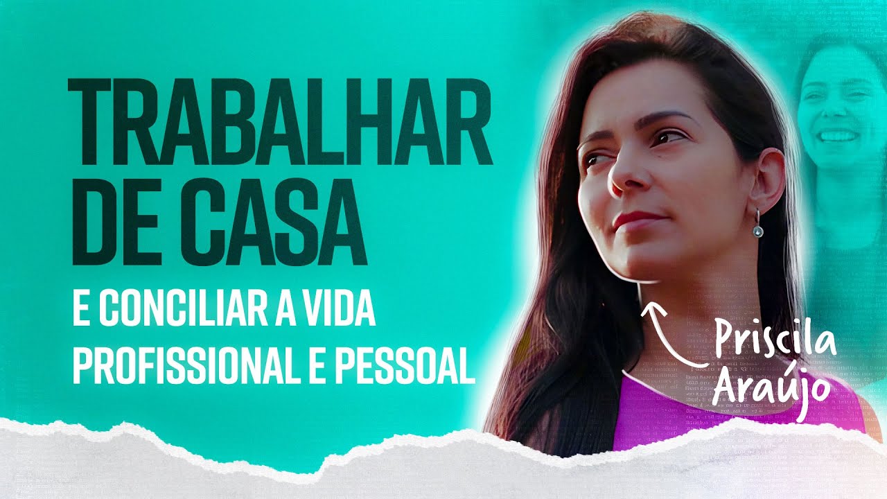 Como TRABALHAR DE CASA e conciliar vida profissional e pessoal| Priscila Araújo