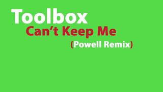 Toolbox - Can't Keep Me (Powell Remix)