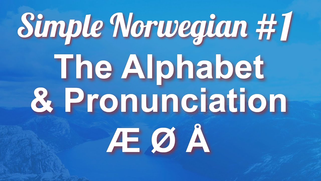 Simple Norwegian #1 - The Alphabet & Pronunciation