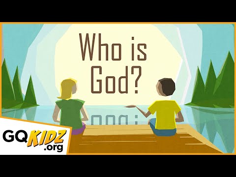 Who is God?  - For Kids -   |  GQKidz.org