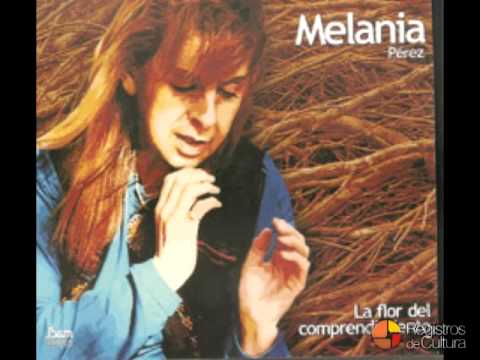 Melania Pérez  - Romance y vidala para mi río