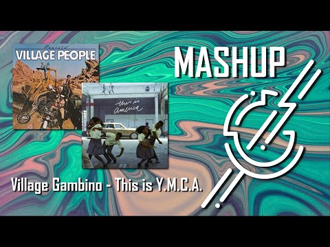 Village People - Y.M.C.A. /X/ Childish Gambino - This Is America // MASHUP
