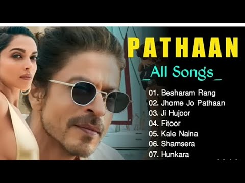 Pathaan All Song | Besharam jo pathaan | Jhoome jo pathaan | Ji Hujor | Fitoor | kale naine 