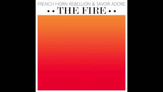 French Horn Rebellion & Savoir Adore - The Fire (Autograf Remix)