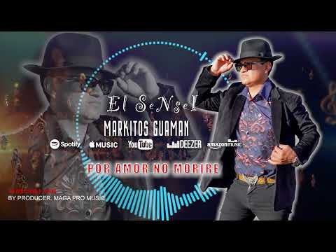 MARKITOS GUAMAN  - POR AMOR NO MORIRE (Audio Oficial)