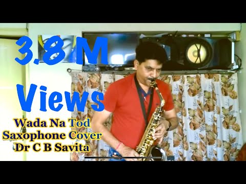 Wada Na Tod Saxophone Cover Dr C B Savita