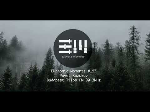Euphonic Moments # 197 Pavel Kazakov ● Budapest Tilos FM 90.3 MHz