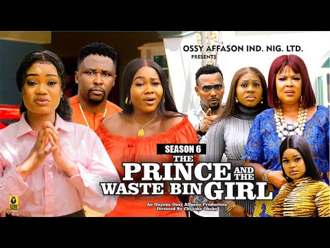 THE PRINCE AND THE WASTE BIN GIRL(SEASON 6){NEW TRENDING MOVIE}-2024 LATEST NIGERIAN NOLLYWOOD MOVIE