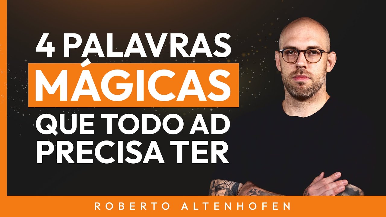 AS 4 PALAVRAS MÁGICAS: COPY PARA ANÚNCIOS - por Roberto Altenhofen