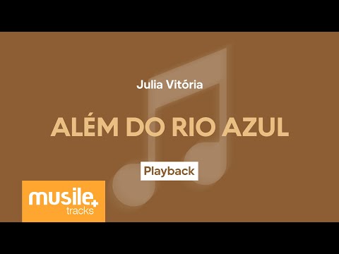 Julia Vitoria - Além do Rio Azul | Playback com Letra