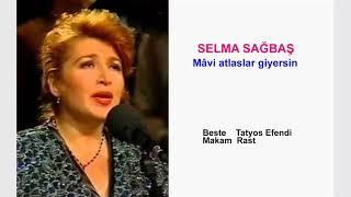 SELMA SAĞBAŞ  Mâvi atlaslar giyersin