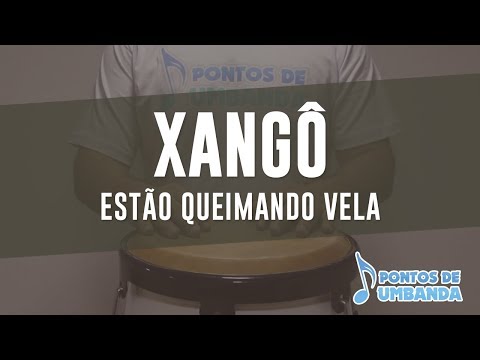 XANGÔ - ESTÃO QUEIMANDO VELA