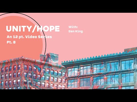 Unity and Hope Pt. 8- Dan King