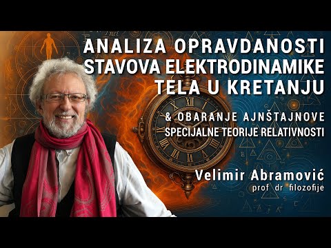 Velimir Abramović - ANALYSIS OF JUSTIFICATION OF ATTITUDES ON ELECTRODYNAMICS OF BODIES IN MOTION