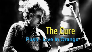 THE CURE -  Push &quot;Live In Orange&quot;