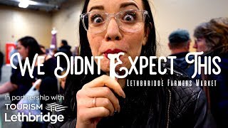 Lethbridge Farmers Market || Why you NEED TO GO!!!