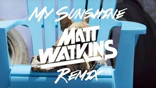 Mashd N Kutcher - My Sunshine (Matt Watkins Remix) OUT NOW!