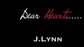 Dear Heart by J.Lynn