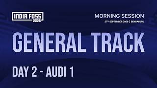  IndiaFOSS 2026 | Day 2 | General Track - Audi 1 (MORNING SESSION) 
