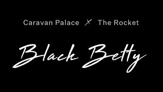 Caravan Palace x The Rocket - Black Betty (Dance video)