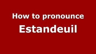 How to pronounce Estandeuil